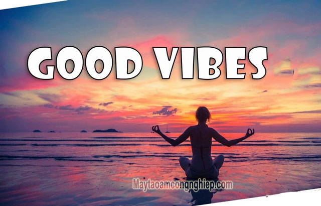 Good vibes là gì?