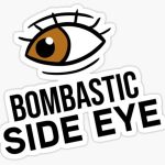 Bombastic side eye là gì? Vì sao trend “Bombastic side eye” trở nên thịnh hành?