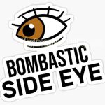 Bombastic side eye là gì? Vì sao trend “Bombastic side eye” trở nên thịnh hành?