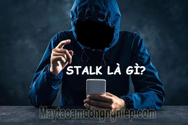 Stalk là gì? Cách để ngăn chặn chiêu trò Stalk trên mạng xã hội