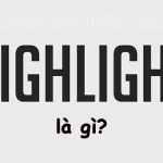 Highlight là gì? Nghĩa của từ Highlight trong từng lĩnh vực
