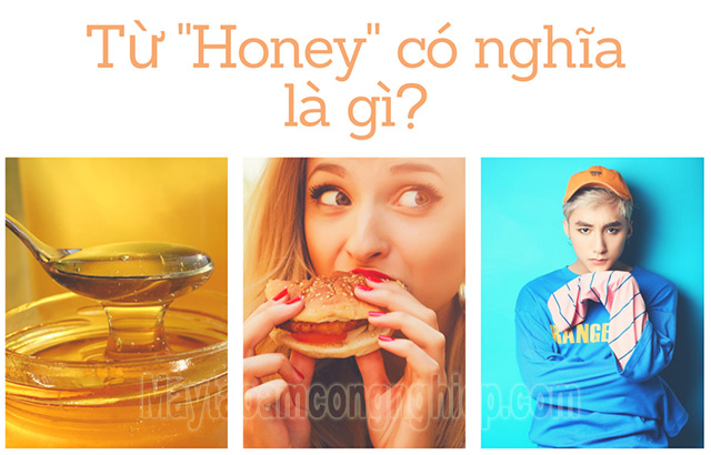 Trong tiếng Anh, honey mang nhiều ý nghĩa khác nhau