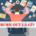 Burn out là gì? Cách để thoát khỏi hội chứng burn out
